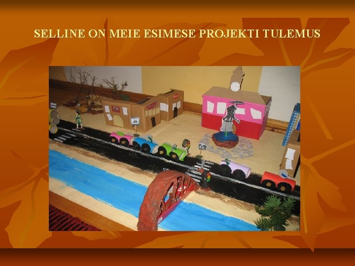 SELLINE ON MEIE ESIMESE PROJEKTI TULEMUS 