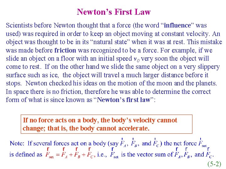 Newton’s First Law Scientists before Newton thought that a force (the word “influence” was Newton’s First Law Scientists before Newton thought that a force (the word “influence” was