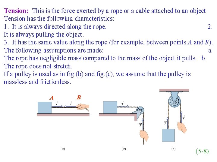 Tension: This is the force exerted by a rope or a cable attached to Tension: This is the force exerted by a rope or a cable attached to