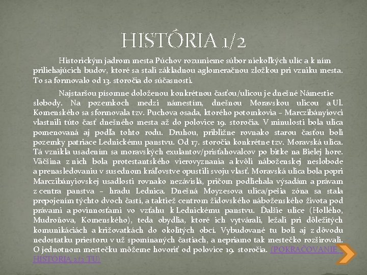 HISTÓRIA 1/2 Historickým jadrom mesta Púchov rozumieme súbor niekoľkých ulíc a k ním priliehajúcich