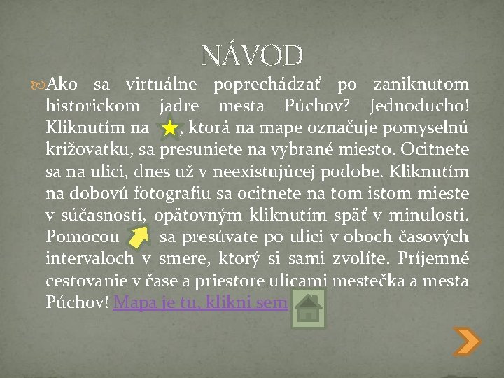  Ako NÁVOD sa virtuálne poprechádzať po zaniknutom historickom jadre mesta Púchov? Jednoducho! Kliknutím