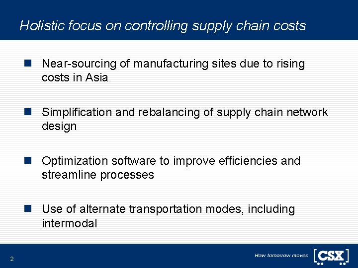 Holistic focus on controlling supply chain costs n Near-sourcing of manufacturing sites due to