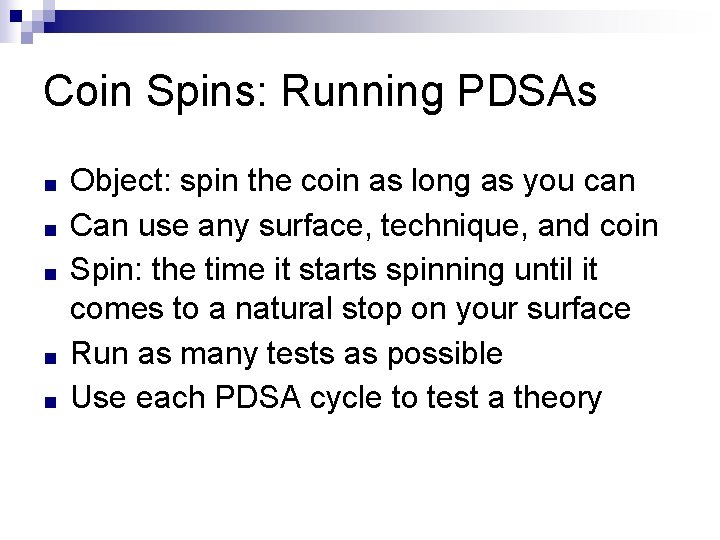 Coin Spins: Running PDSAs ■ ■ ■ Object: spin the coin as long as
