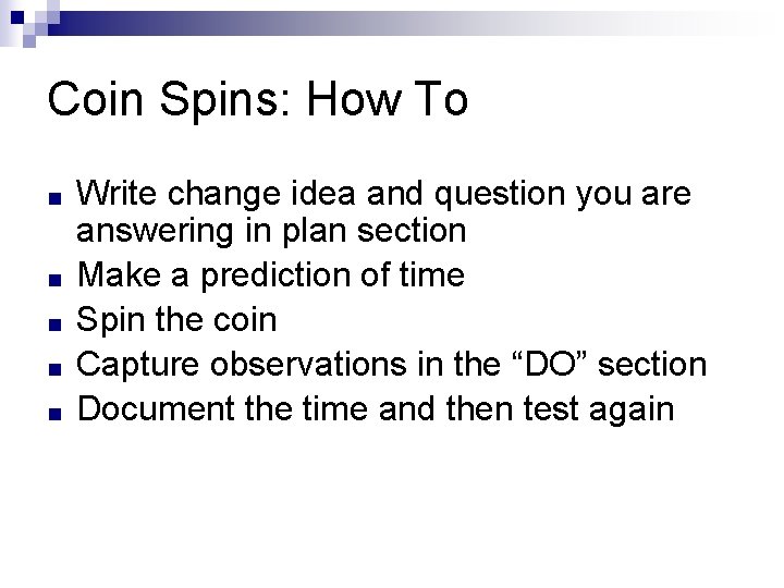 Coin Spins: How To ■ ■ ■ Write change idea and question you are