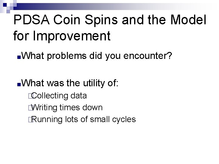 PDSA Coin Spins and the Model for Improvement ■What problems did you encounter? ■What