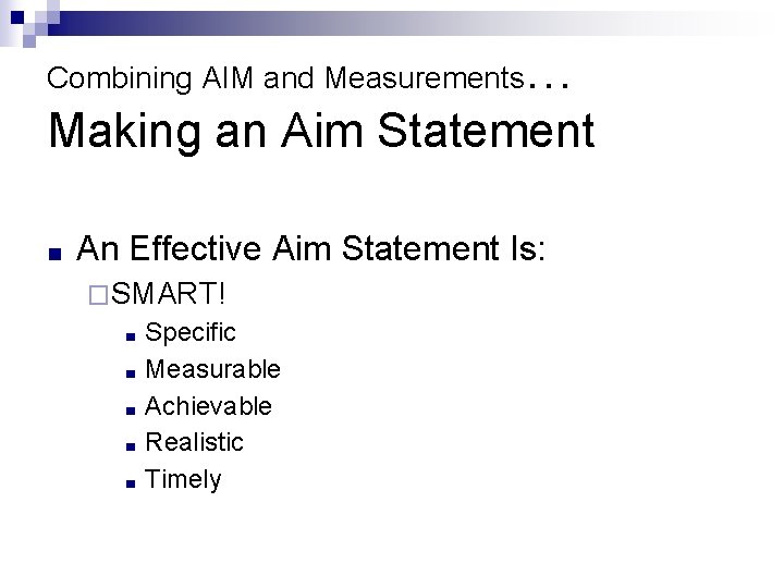 Combining AIM and Measurements … Making an Aim Statement ■ An Effective Aim Statement