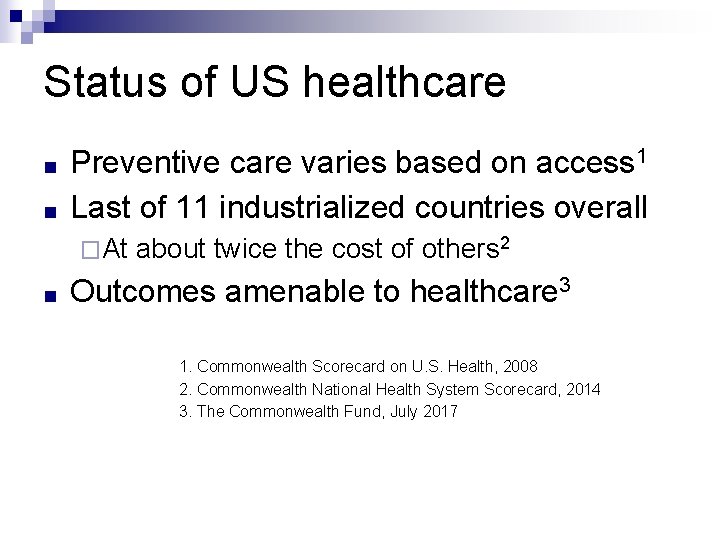 Status of US healthcare ■ ■ Preventive care varies based on access 1 Last