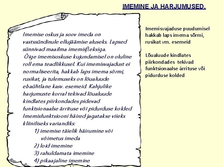 IMEMINE JA HARJUMUSED. Imemise oskus ja soov imeda on vastssündinule ellujäämise aluseks. Lapsed sünnivad