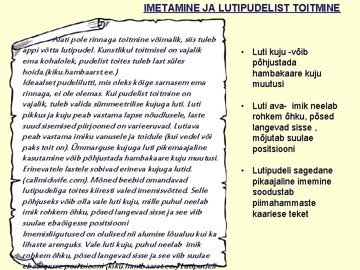 IMETAMINE JA LUTIPUDELIST TOITMINE Alati pole rinnaga toitmine võimalik, siis tuleb appi võtta lutipudel.