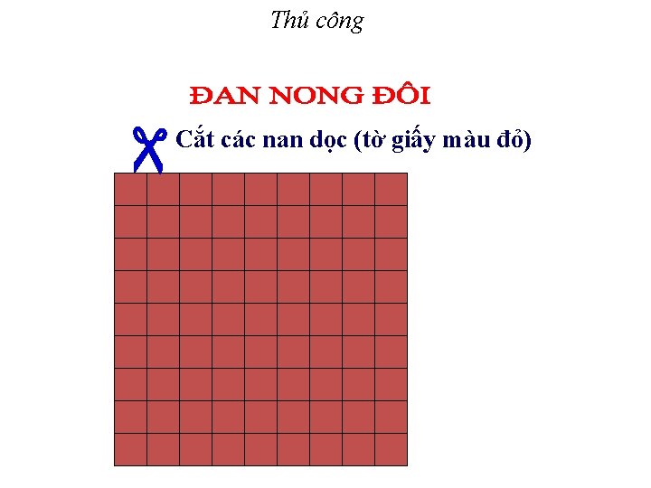 Thủ công Cắt các nan dọc (tờ giấy màu đỏ) 