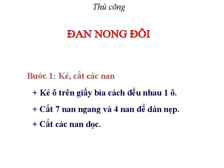 Thủ công Bước 1: Kẻ, cắt các nan + Kẻ ô trên giấy bìa