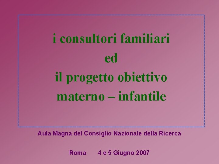 i consultori familiari ed il progetto obiettivo materno – infantile Aula Magna del Consiglio