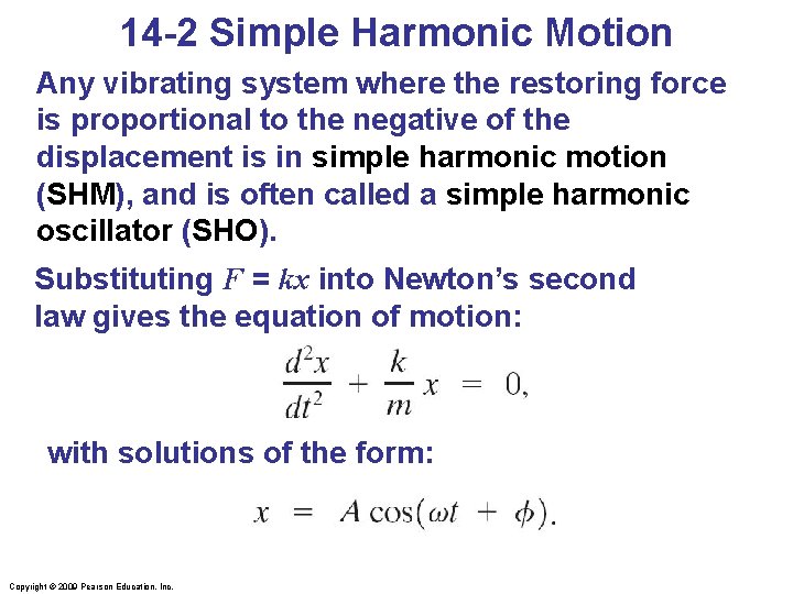 14 -2 Simple Harmonic Motion Any vibrating system where the restoring force is proportional