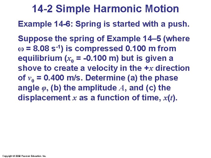 14 -2 Simple Harmonic Motion Example 14 -6: Spring is started with a push.