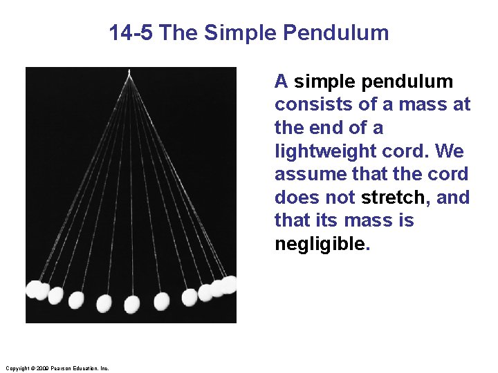 14 -5 The Simple Pendulum A simple pendulum consists of a mass at the
