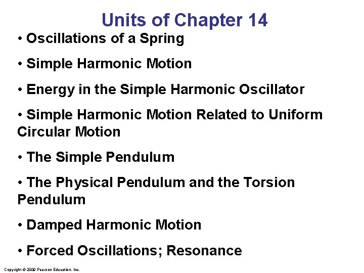 Units of Chapter 14 • Oscillations of a Spring • Simple Harmonic Motion •