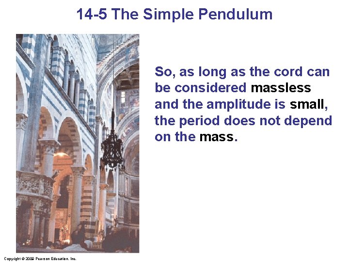 14 -5 The Simple Pendulum So, as long as the cord can be considered