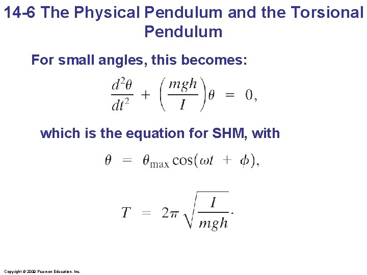 14 -6 The Physical Pendulum and the Torsional Pendulum For small angles, this becomes: