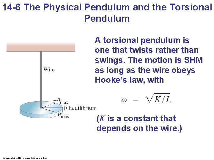 14 -6 The Physical Pendulum and the Torsional Pendulum A torsional pendulum is one