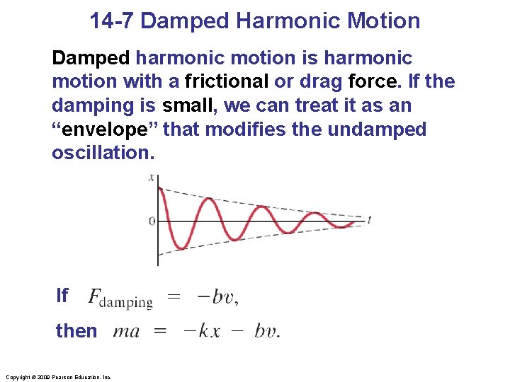 14 -7 Damped Harmonic Motion Damped harmonic motion is harmonic motion with a frictional