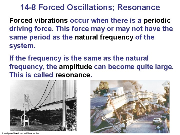 14 -8 Forced Oscillations; Resonance Forced vibrations occur when there is a periodic driving
