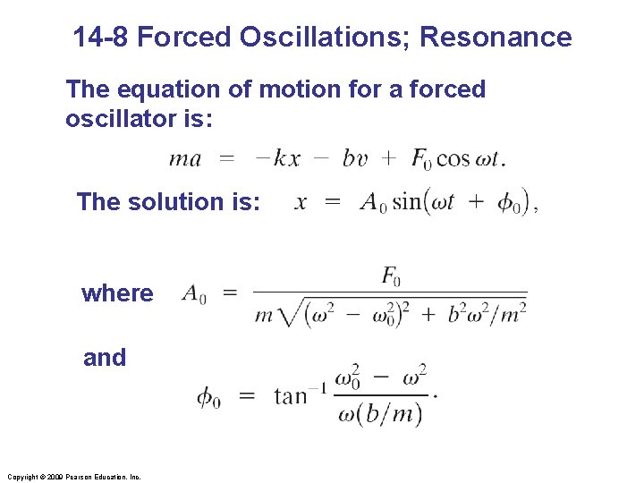 14 -8 Forced Oscillations; Resonance The equation of motion for a forced oscillator is: