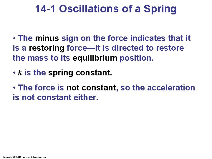 14 -1 Oscillations of a Spring • The minus sign on the force indicates