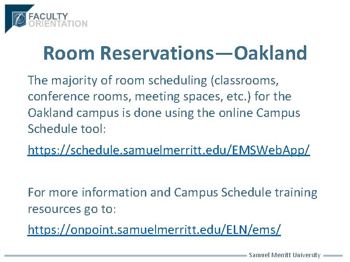 Room Reservations—Oakland The majority of room scheduling (classrooms, conference rooms, meeting spaces, etc. )
