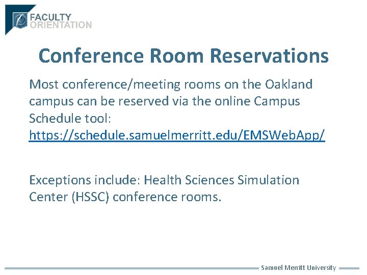 Conference Room Reservations Most conference/meeting rooms on the Oakland campus can be reserved via