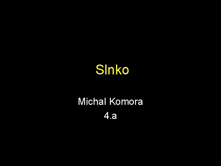 Slnko Michal Komora 4. a 