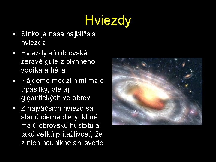 Hviezdy • Slnko je naša najbližšia hviezda • Hviezdy sú obrovské žeravé gule z