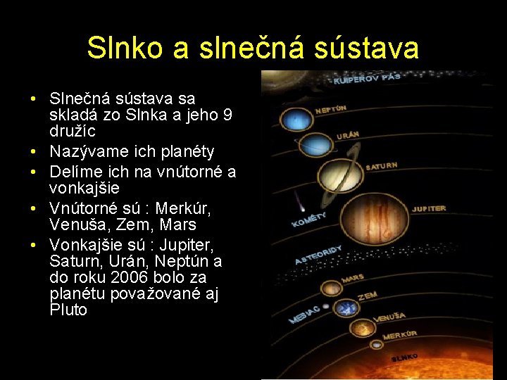 Slnko a slnečná sústava • Slnečná sústava sa skladá zo Slnka a jeho 9