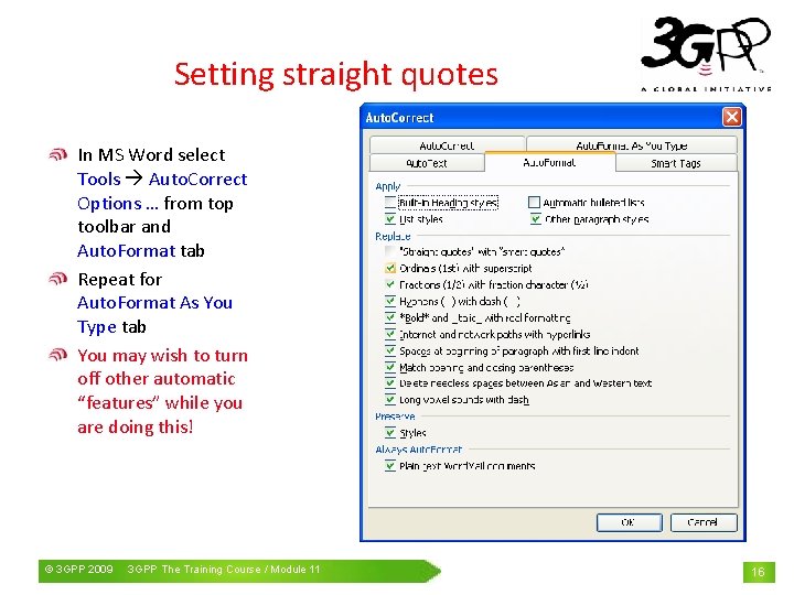 Setting straight quotes In MS Word select Tools Auto. Correct Options … from top
