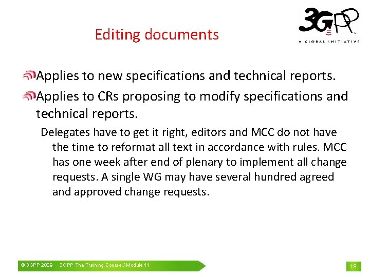 Editing documents Applies to new specifications and technical reports. Applies to CRs proposing to