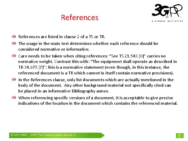 References are listed in clause 2 of a TS or TR. The usage in