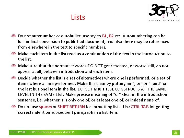 Lists Do not autonumber or autobullet, use styles B 1, B 2 etc. Autonumbering
