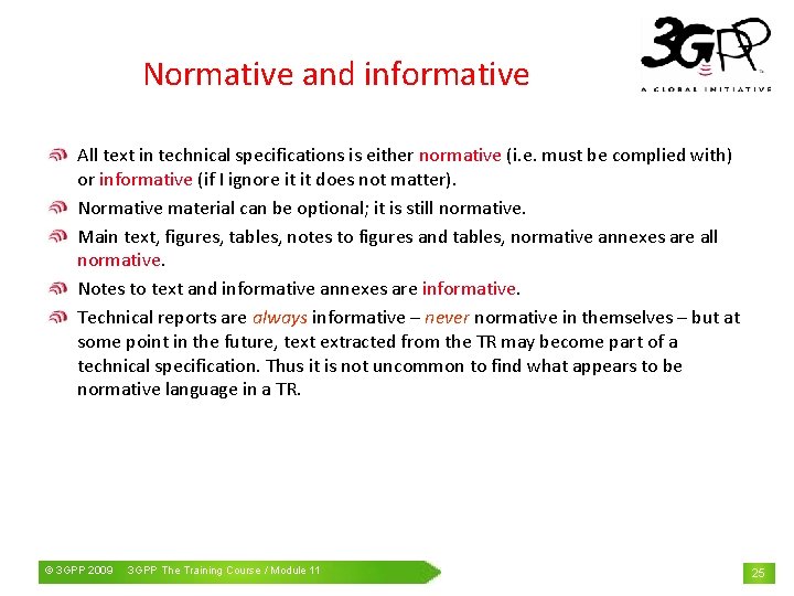 Normative and informative All text in technical specifications is either normative (i. e. must