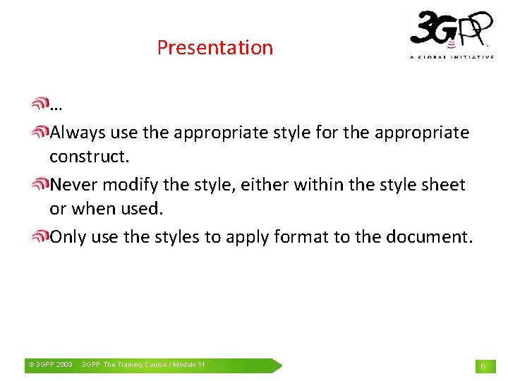 Presentation … Always use the appropriate style for the appropriate construct. Never modify the
