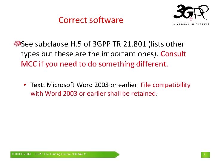 Correct software See subclause H. 5 of 3 GPP TR 21. 801 (lists other