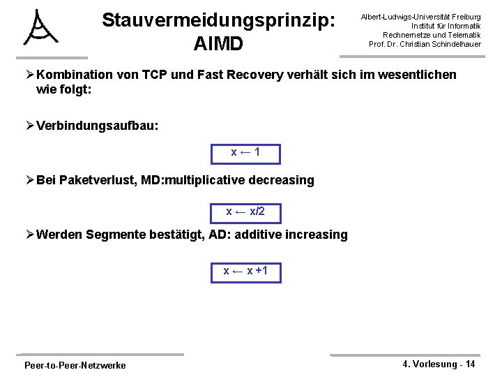 Stauvermeidungsprinzip: AIMD Albert-Ludwigs-Universität Freiburg Institut für Informatik Rechnernetze und Telematik Prof. Dr. Christian Schindelhauer