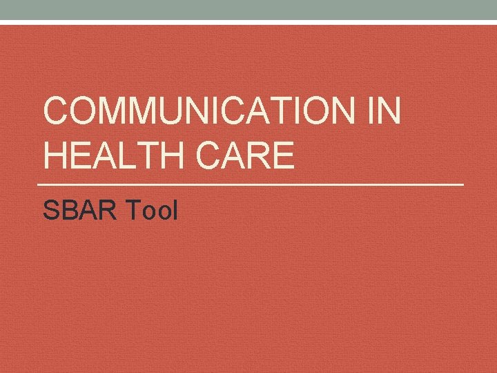COMMUNICATION IN HEALTH CARE SBAR Tool 