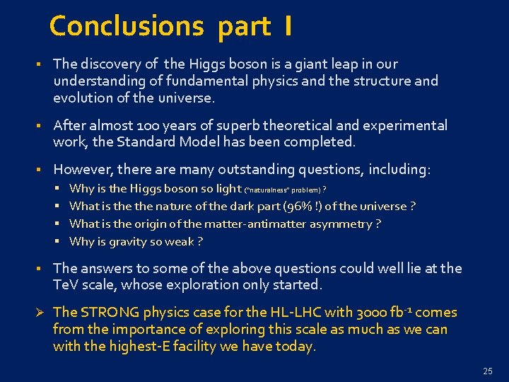 Conclusions part I § The discovery of the Higgs boson is a giant leap