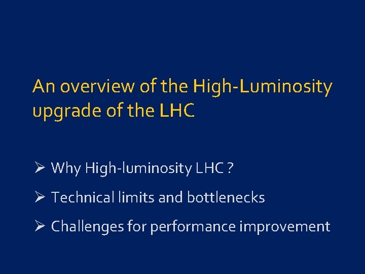 An overview of the High-Luminosity upgrade of the LHC Ø Why High-luminosity LHC ?