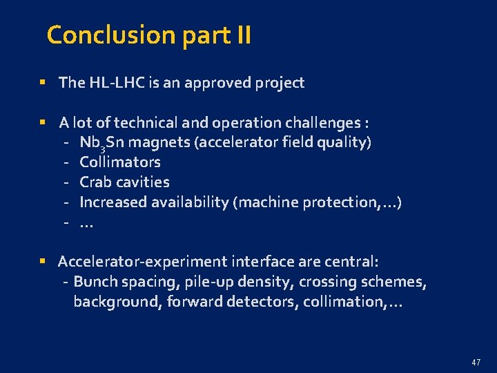 Conclusion part II § The HL-LHC is an approved project § A lot of
