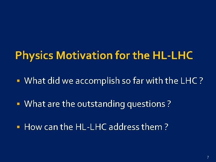 Physics Motivation for the HL-LHC § What did we accomplish so far with the