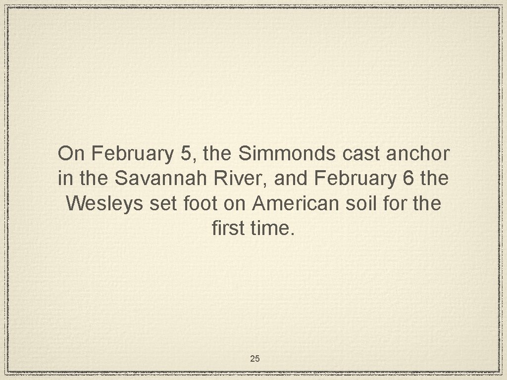 On February 5, the Simmonds cast anchor in the Savannah River, and February 6
