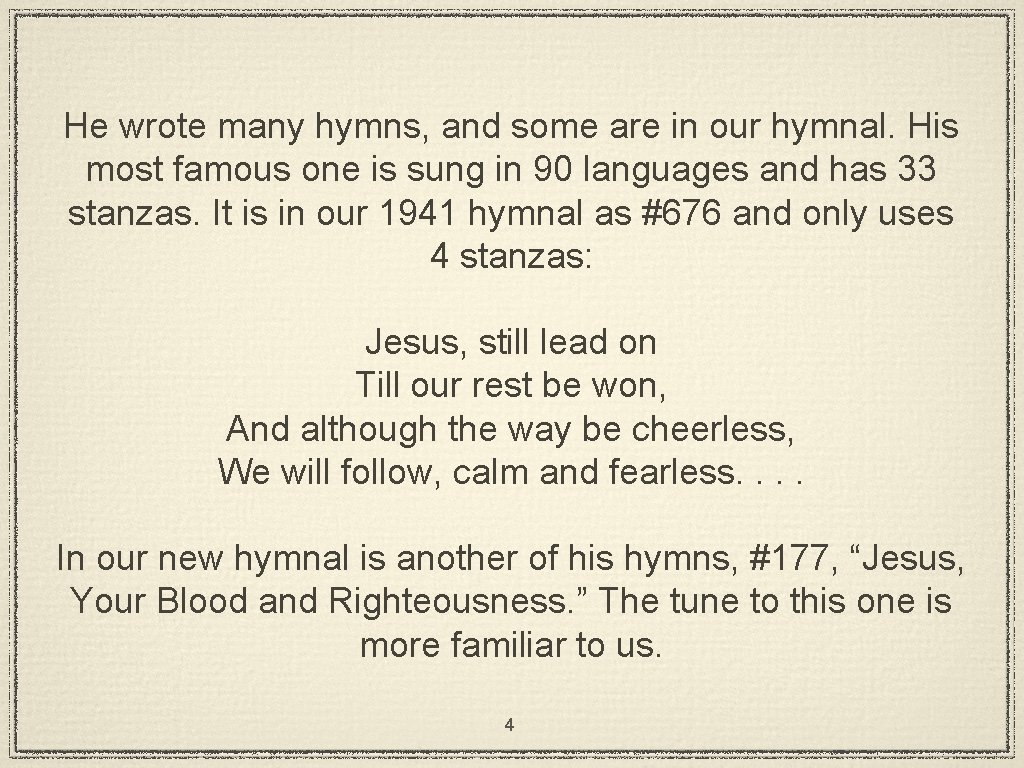 He wrote many hymns, and some are in our hymnal. His most famous one