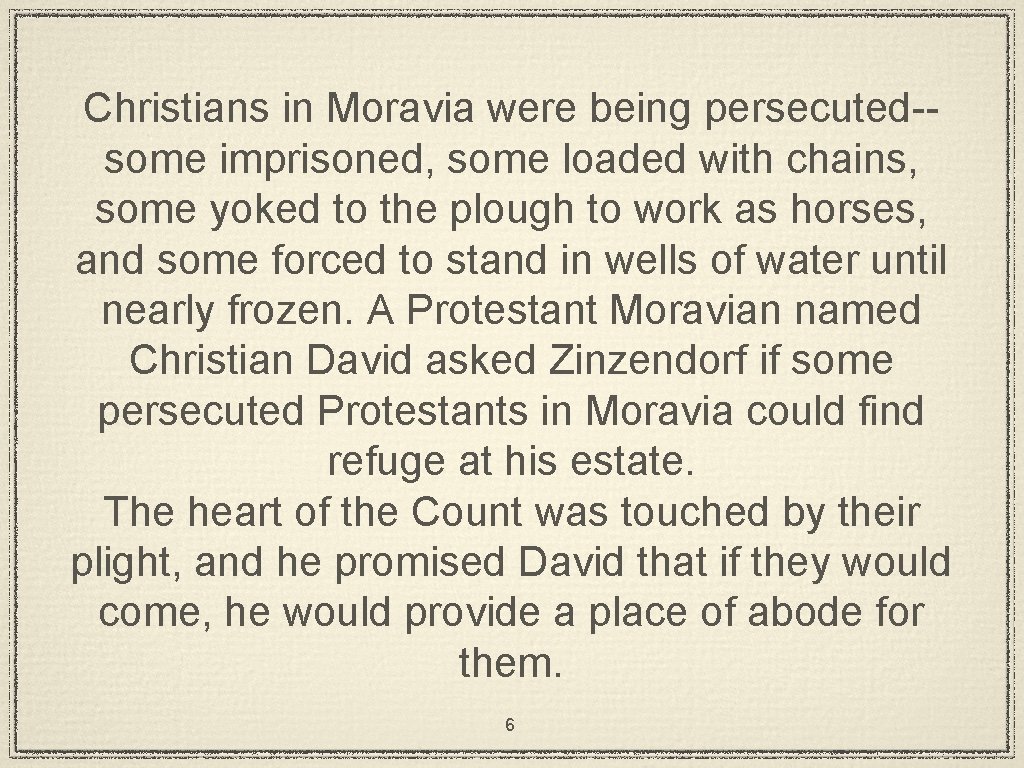 Christians in Moravia were being persecuted-some imprisoned, some loaded with chains, some yoked to