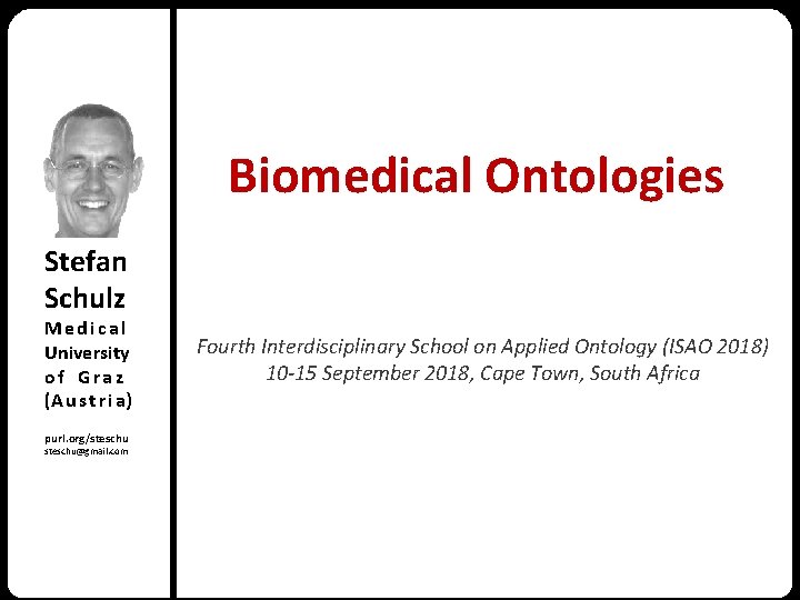 Biomedical Ontologies Stefan Schulz Medical University of Graz (A u s t r i