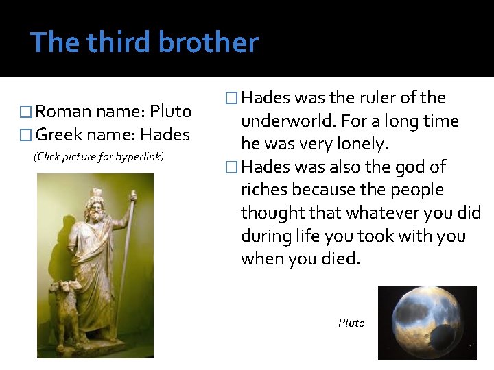 The third brother � Roman name: Pluto � Greek name: Hades (Click picture for The third brother � Roman name: Pluto � Greek name: Hades (Click picture for